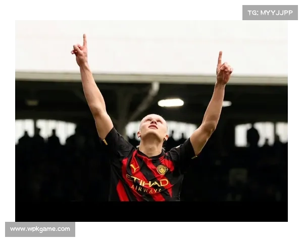 曼城迎战富勒姆志在延续20连胜，哈兰德成头号克星